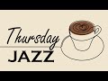 Thursday Jazz: Relaxing Cafe Music for Unwinding