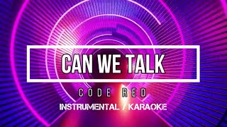 CODE RED - Can We Talk | Karaoke (instrumental w/ back vocals)