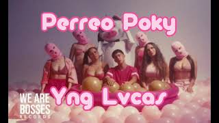 Yng Lvcas - Perreo Porky  (Official Audio)