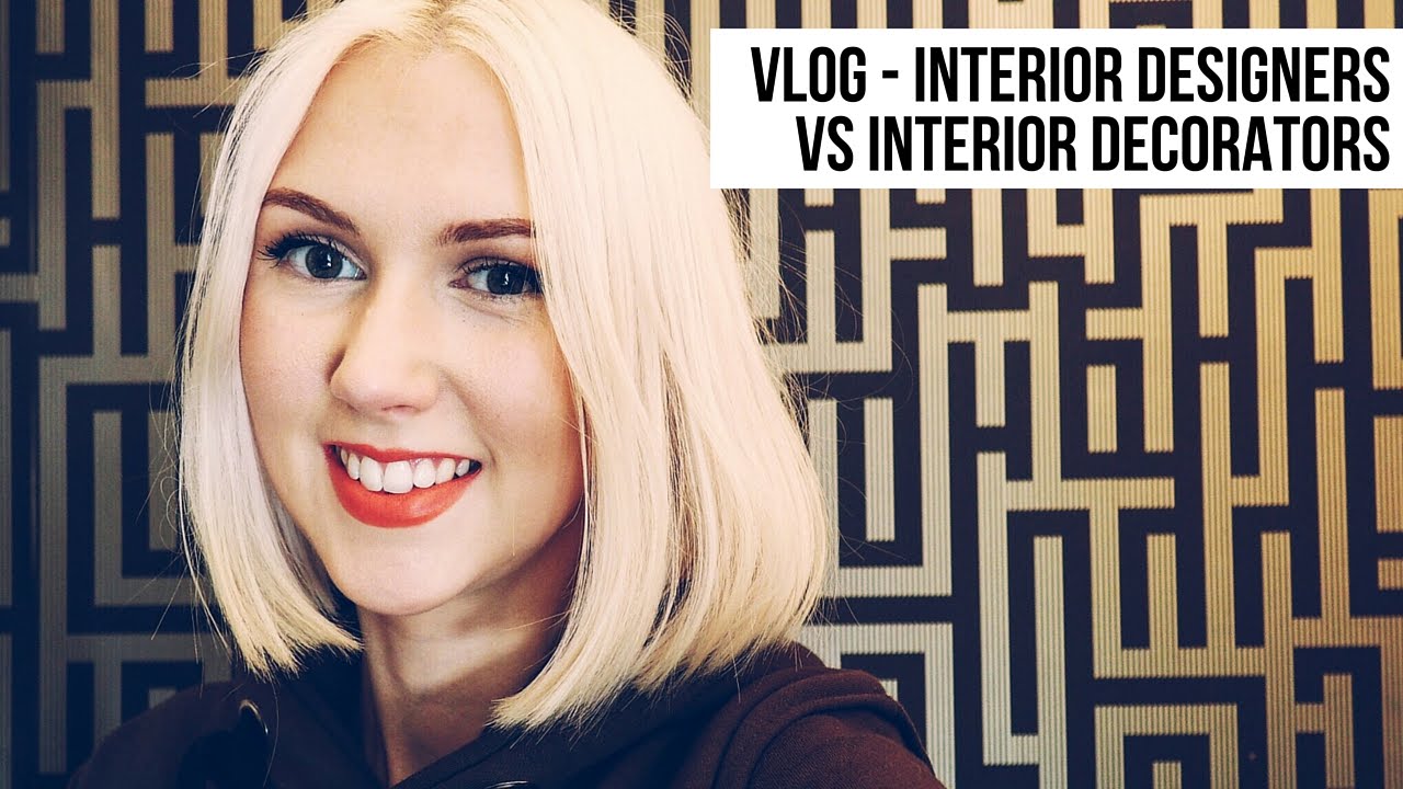 Vlog Interior Designer Vs Interior Decorator