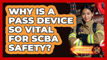 Why Is A PASS Device So Vital For SCBA Safety? - Inside the Firehouse