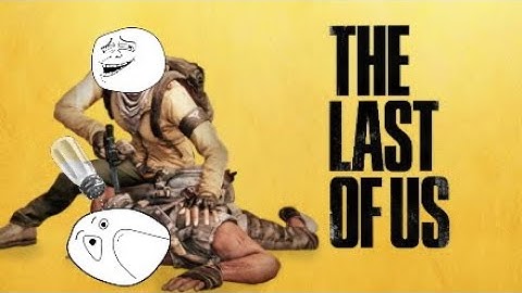 A Really Salty Player On The Last Of Us