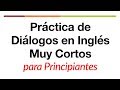 Práctica de diálogos en inglés muy cortos para principiantes