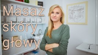 Masaż skóry głowy - Trychologia Kosmetyczna #6