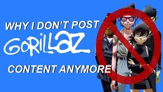 Why I Don't Post Gorillaz Content Anymore