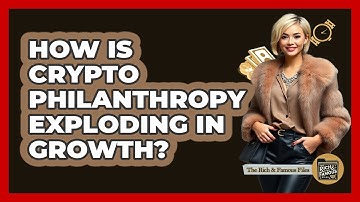 How Is Crypto Philanthropy Exploding In Growth? - The Rich And Famous Files