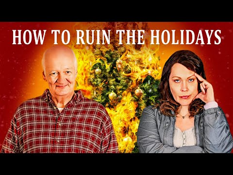 HOW TO RUIN THE HOLIDAYS