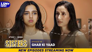 Sisters | E08  Ghar Ki Yaad ft. Ahsaas Channa & Namita Dubey | Girliyapa