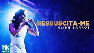 Aline Barros - Ressuscita-me (Ao Vivo) - DVD Extraordinária Graça