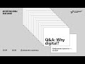 Q&A: Why go digital? / Серия вопросов и ответов: Цифровые проекты — зачем?