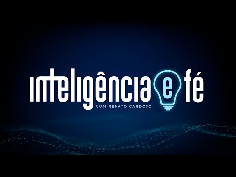 🔴 (AO VIVO) INTELIGÊNCIA E FÉ | A Fé que Pensa e Transforma!