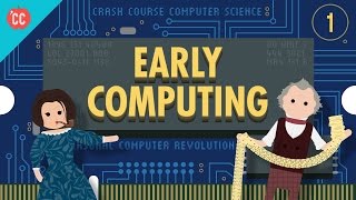 Early Computing: Crash Course Computer Science #1