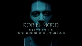 ROBIN MOOD - Planeta bez lidí [feat. Martin Matys & Paulie Garand] (Lyric Video)