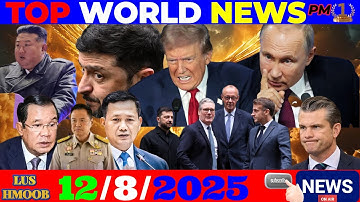 12/8/2025 (PM) WORLD NEWS🎯THAIB TSIS KAM THAM TUA TSO, TRUMP CHEEM TSIS TAU ROG UKRAINE, WORLD NEWS