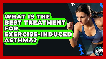 What Is The Best Treatment For Exercise-Induced Asthma? - Running Beyond Limits