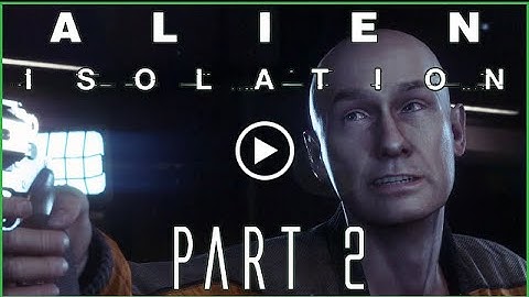 I FOUND A FRIEND | Alien:Isolation - Part 2
