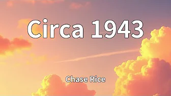 Chase Rice - Circa 1943 (Lyrics) Chase Rice - Circa 1943 (Lyrics)