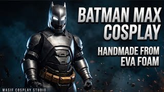 I Made a BATMAN MAX Evafoam Handmade Costume 🦇 #batman #cosplay #transformation #cosplaycommunity 