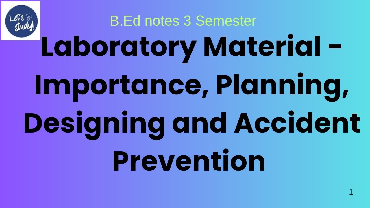 Laboratory material -Importance, Planning, Designing, Maintenance and Accident Prevention