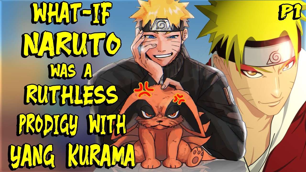 What if Naruto was a Ruthless Prodigy with Yang Kurama? Part 1