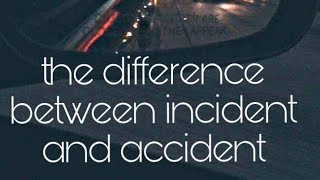 The difference between accident and incident !? الفرق بين الحادث و الحدث