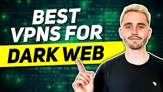 Best VPNs for the Dark Web & Darknet for Safe Access
