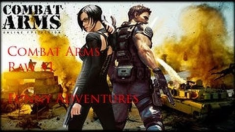 Combat Arms Raw #1 - Starting the Adventure