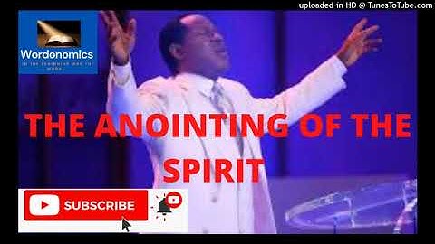 THE ANOINTING OF THE SPIRIT PART 1, By Pastor Chris Oyakhilome