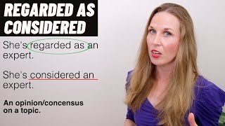 Regarded As & Considered  [Confusing English Words]