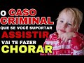 ESTE CASO CRIMINAL IRÁ TE FAZER CHORAR
