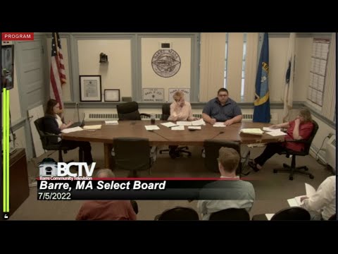 Barre, MA Board of Selectmen Meeting 7/5/22