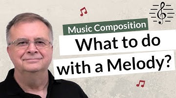 What to do with a Melody? - Music Composition