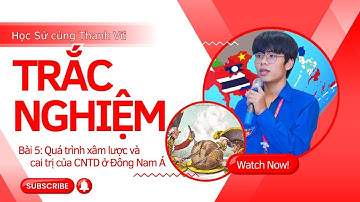 LỊCH SỬ 11 - BÀI 5: QUÁ TRÌNH XÂM LƯỢC VÀ CAI TRỊ CỦA CNTD Ở ĐÔNG NAM Á | BÀI TẬP TRẮC NGHIỆM