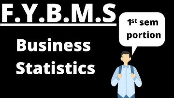F.Y.B.M.S. Business Statistics 1st Sem Portion |