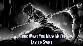 Look What You Made Do -Taylor Swift (sped up)