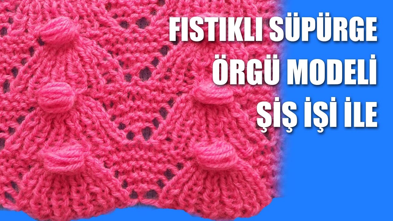 Fistikli Supurge Ornegi Turkce Videolu Aciklamali Nazarca Com Orgu Fasulye Deseni Orgu Motifleri