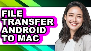 Details How to File Transfer Android to Mac (updated) Update