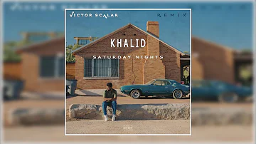 Khalid - Saturday Nights (Victor Scalar Remix)