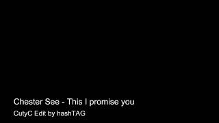 Chester See - This I promise you (CutyC Edit)