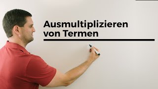 Ausmultiplizieren von Termen, Zahl mal Klammer, Klammer mal Klammer, mit Buchstaben:)