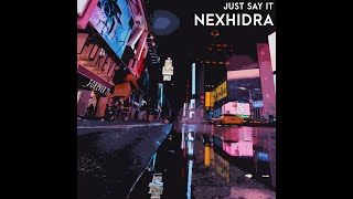 NEXHIDRA - Just Say It | DUBSTEP - RIDDIM |