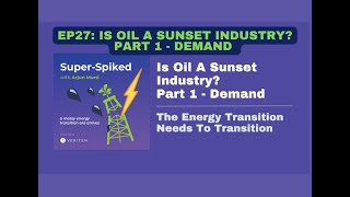 Super-Spiked Videopods (EP27): Is Oil A Sunset Industry? Part 1 - Demand by Super-Spiked by Arjun Murti 1,093 views 9 months ago 19 minutes