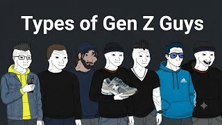 Types of Gen Z Guys (Part 2)... Which One Are You?