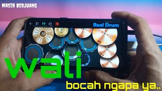 BOCAH NGAPA YA - WALI BAND | REAL DRUM COVER