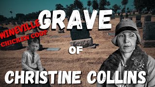 The Wineville Chicken Coop Murders, CHRISTINE COLLINS Grave Site