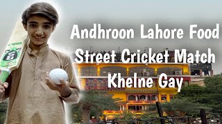 Andhroon Lahore Food Street Cricket Match Khelne Gay🥳 |Sorry for uploading vlog after so many days😢