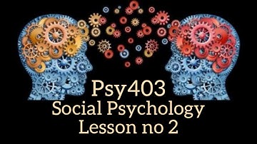 PSY403 | Lecture 2 | Introduction to Social Psychology | Short Lecture