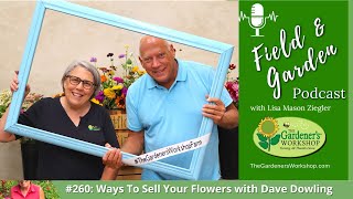 #260: Ways To Sell Your Flowers with Dave Dowling