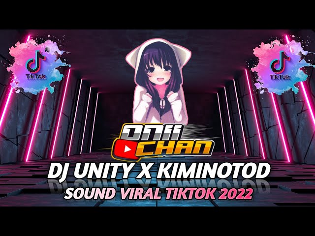 DJ UNITY X KIMINOTOD | SOUND VIRAL TIKTOK 2022 | ELKHA EDZ class=