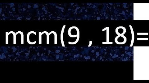 Minimo comun multiplo de 9 y 18 . mcm(9,18)